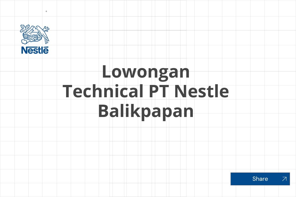 Lowongan Technical PT Nestle Balikpapan