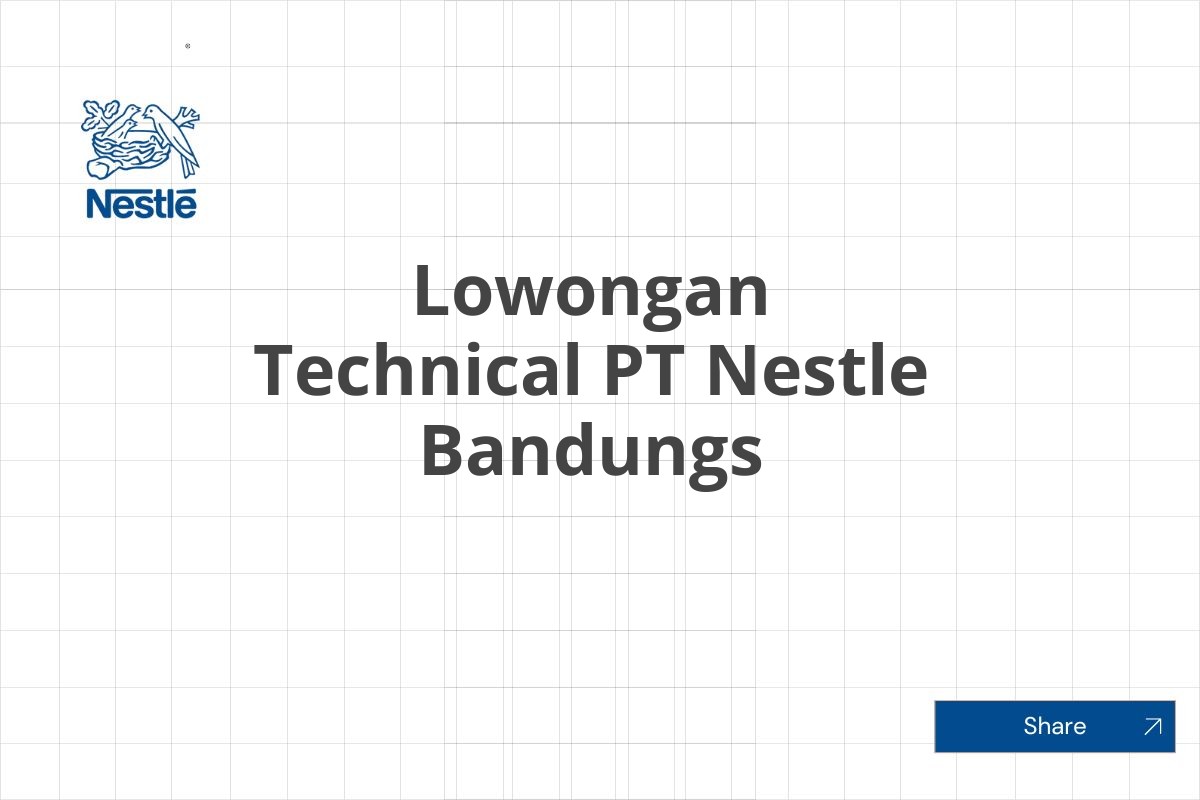 Lowongan Technical PT Nestle Bandungs