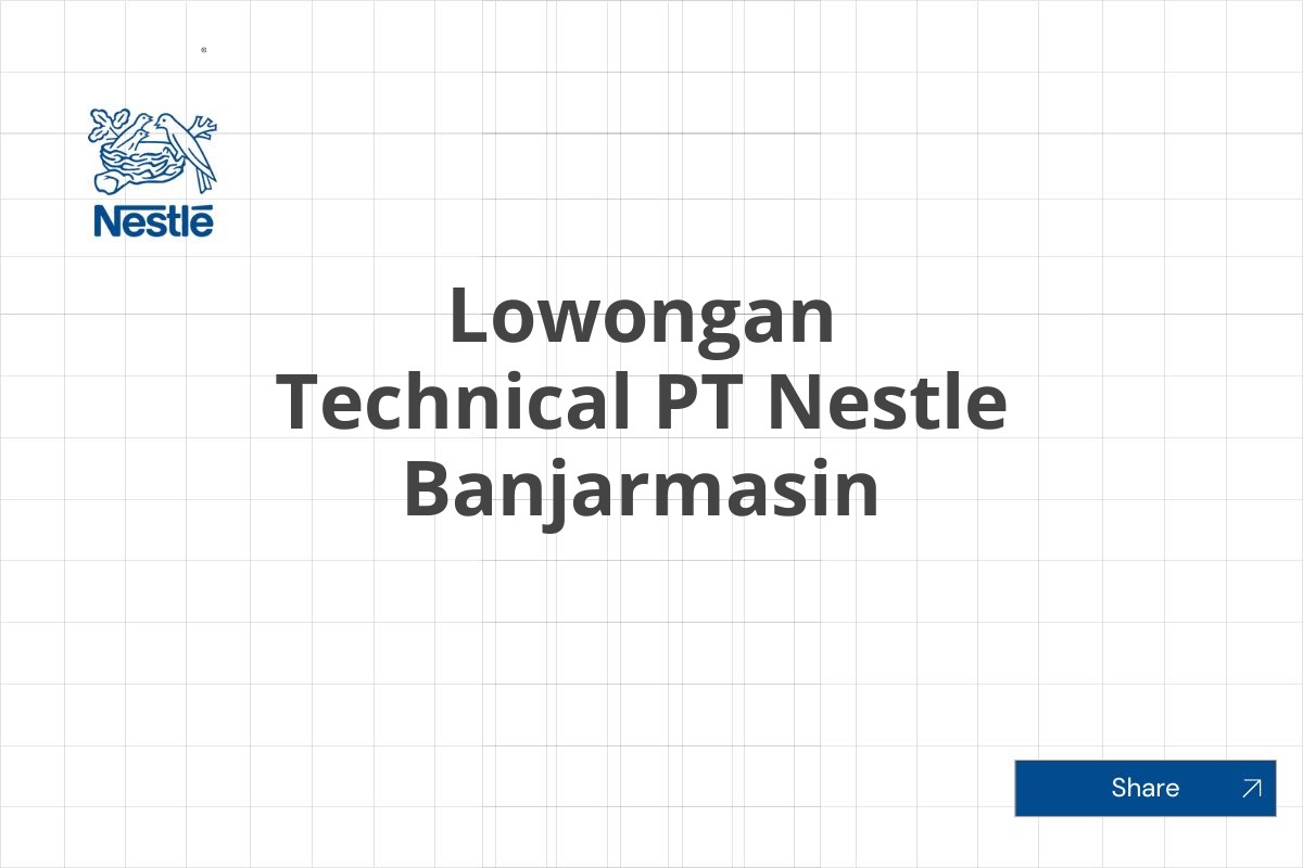 Lowongan Technical PT Nestle Banjarmasin