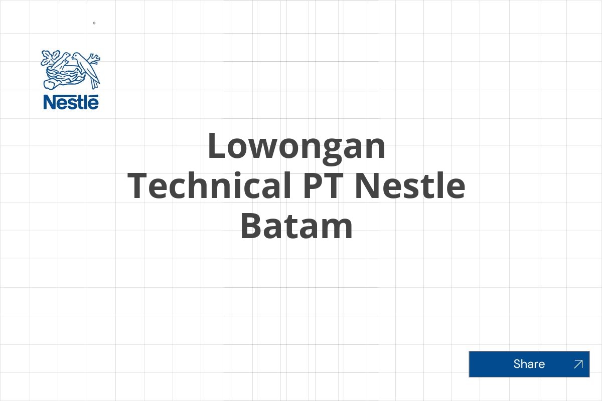 Lowongan Technical PT Nestle Batam