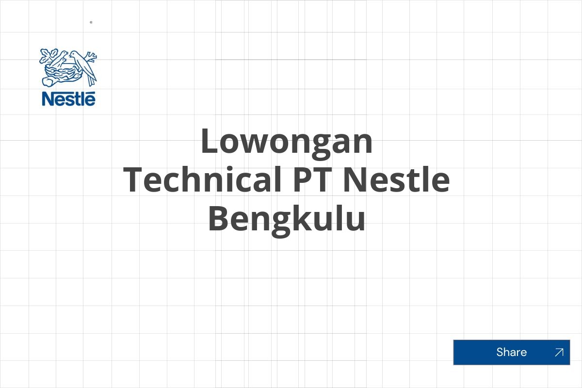 Lowongan Technical PT Nestle Bengkulu