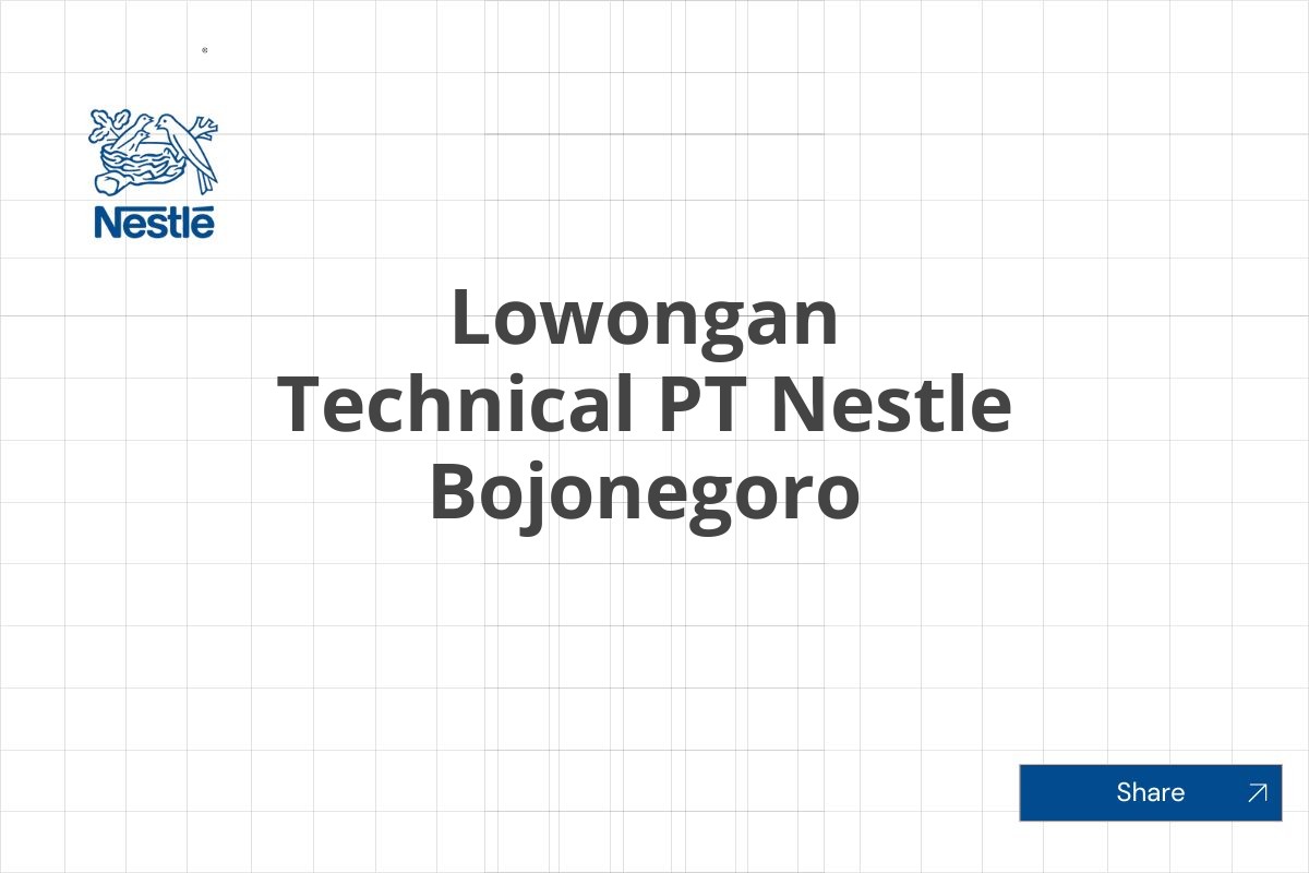 Lowongan Technical PT Nestle Bojonegoro