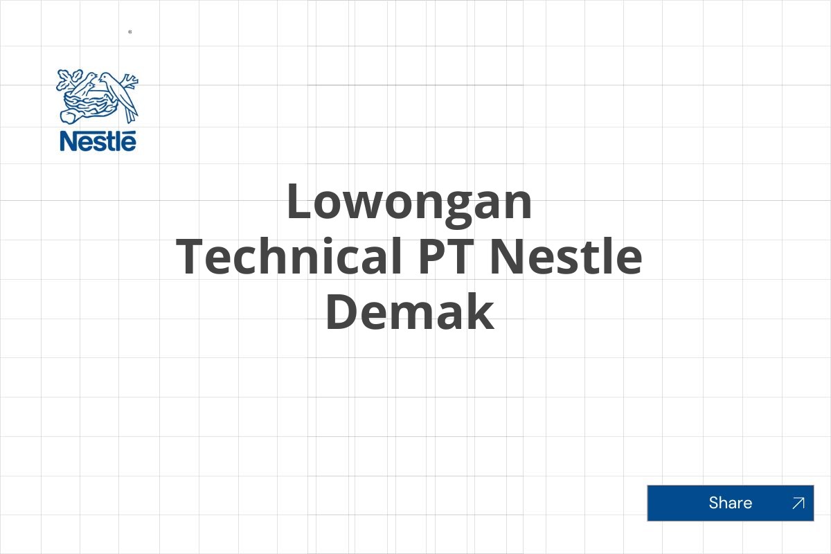 Lowongan Technical PT Nestle Demak