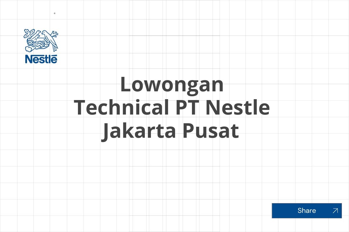 Lowongan Technical PT Nestle Jakarta Pusat