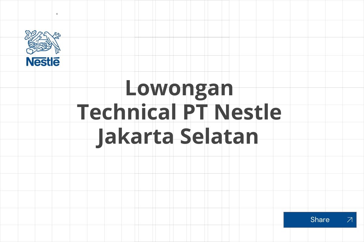 Lowongan Technical PT Nestle Jakarta Selatan