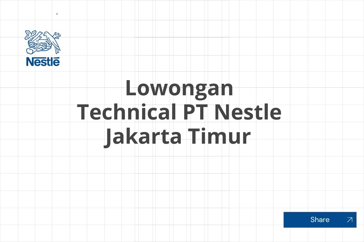 Lowongan Technical PT Nestle Jakarta Timur