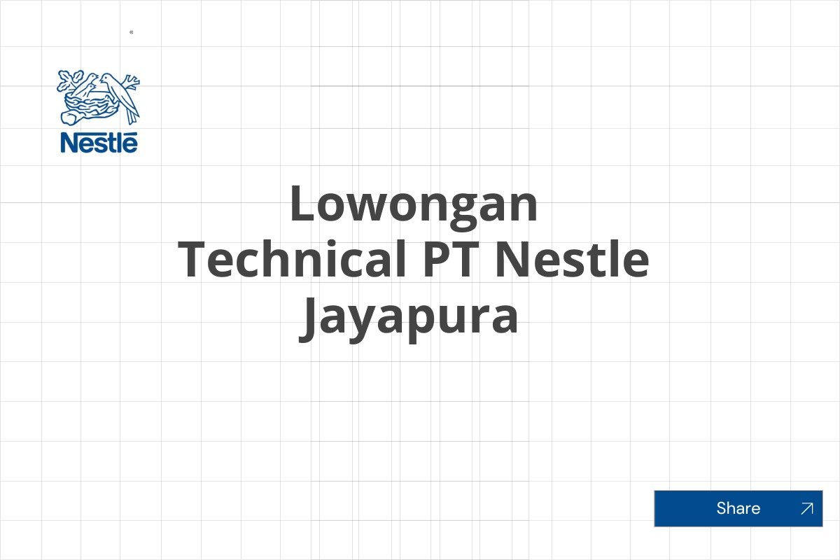 Lowongan Technical PT Nestle Jayapura