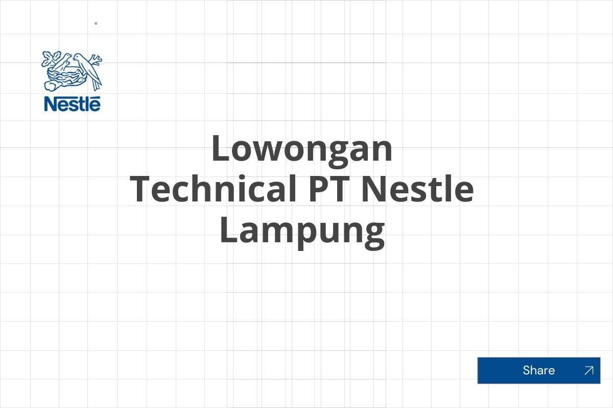 Lowongan Technical PT Nestle Lampung
