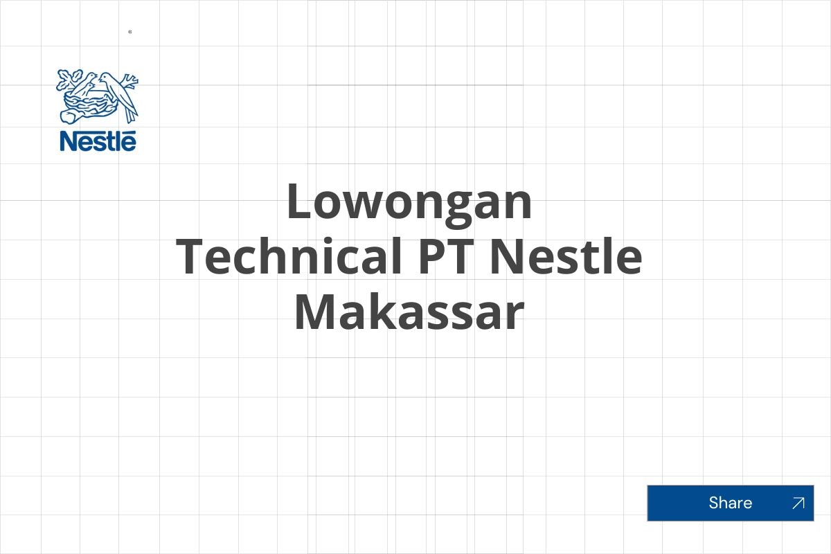 Lowongan Technical PT Nestle Makassar