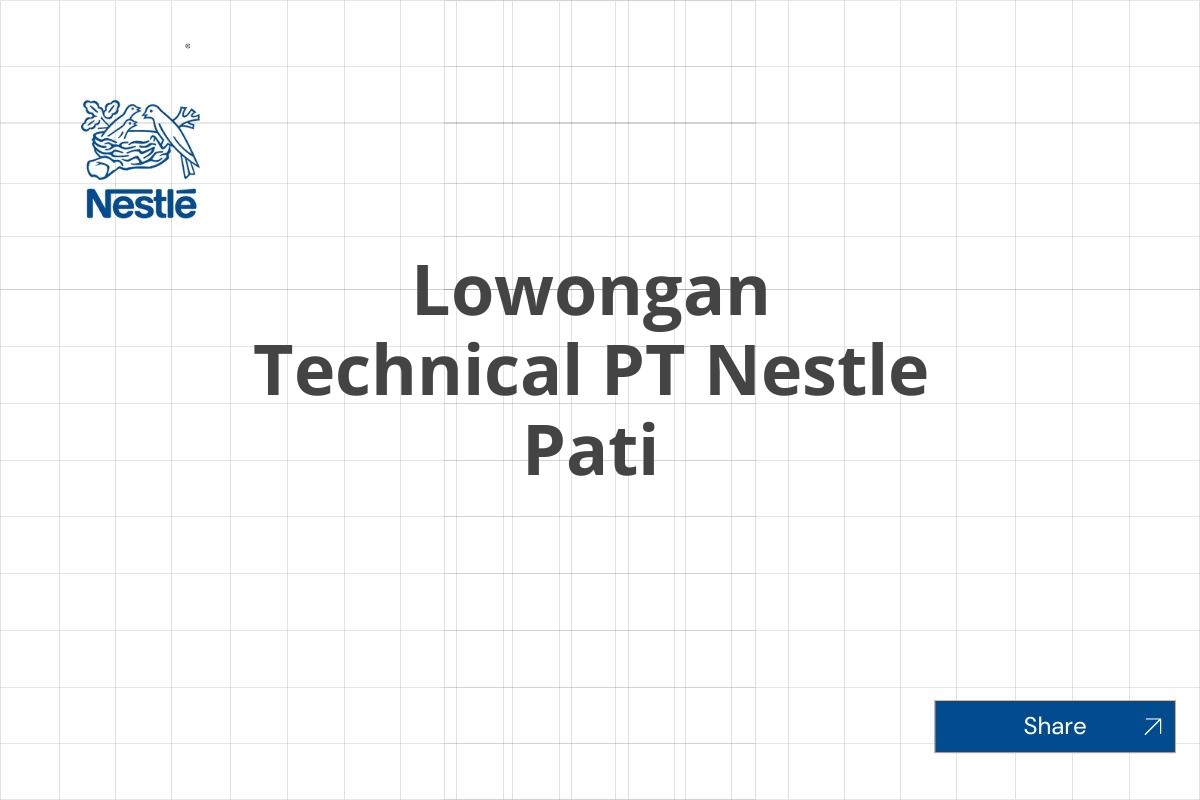 Lowongan Technical PT Nestle Pati