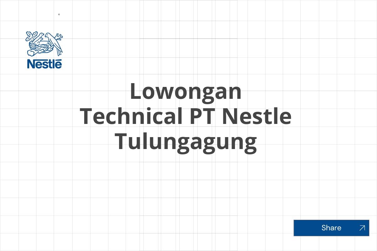 Lowongan Technical PT Nestle Tulungagung