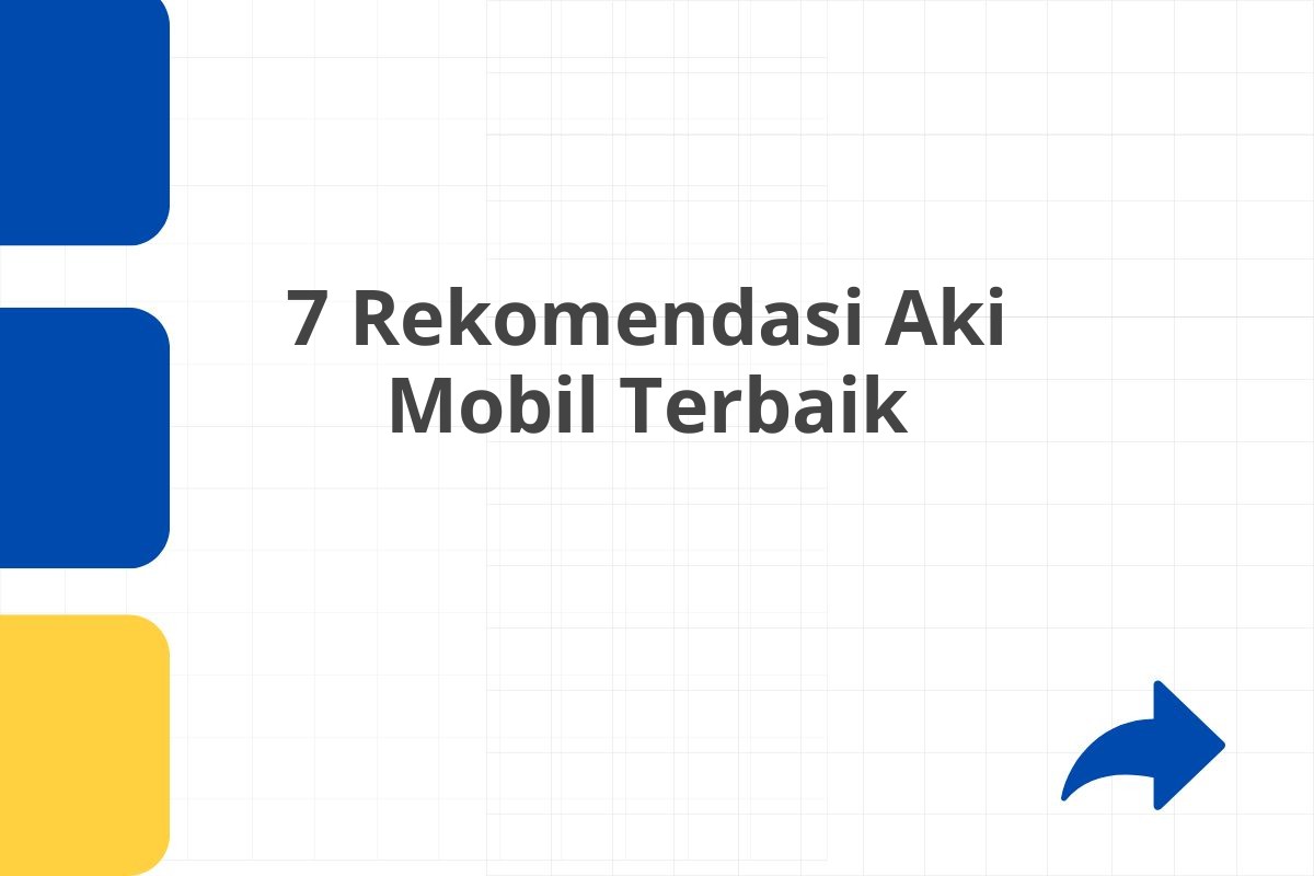 7 Rekomendasi Aki Mobil Terbaik