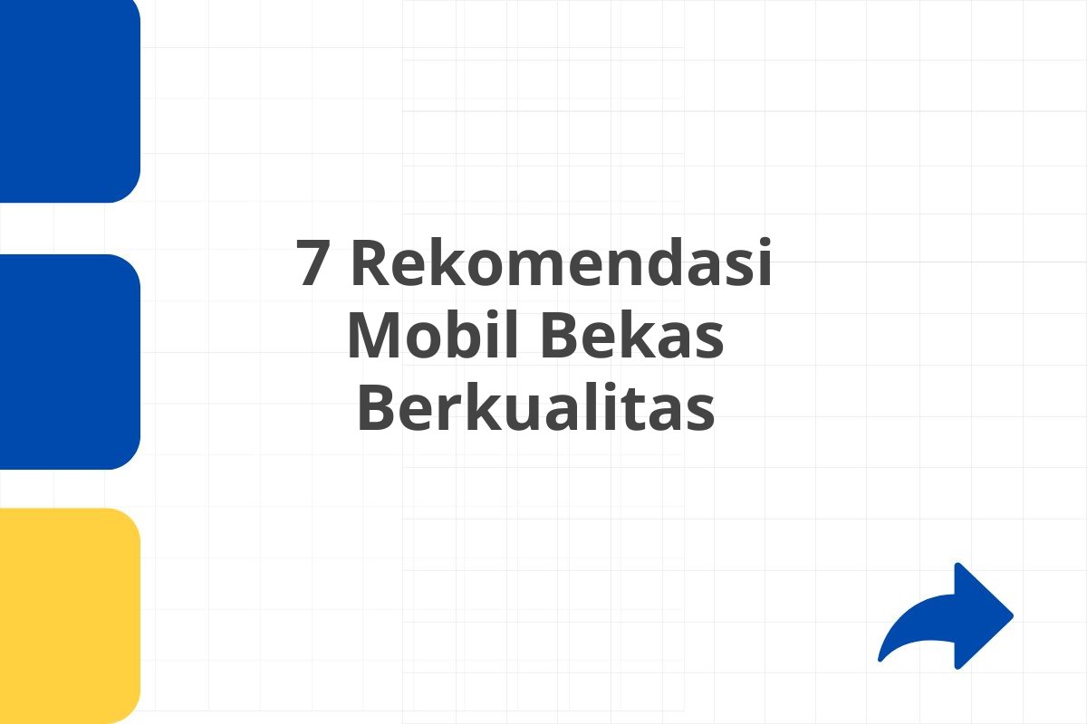 7 Rekomendasi Mobil Bekas Berkualitas