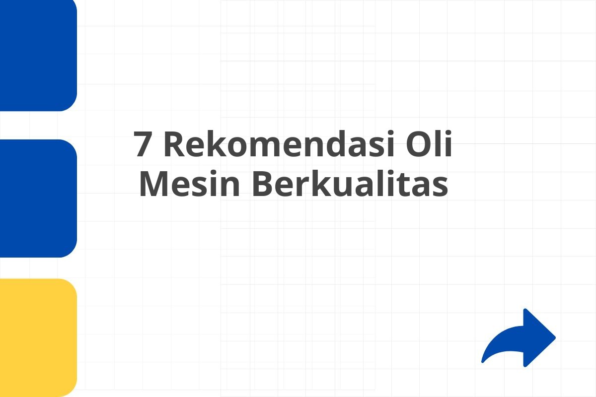 7 Rekomendasi Oli Mesin Berkualitas