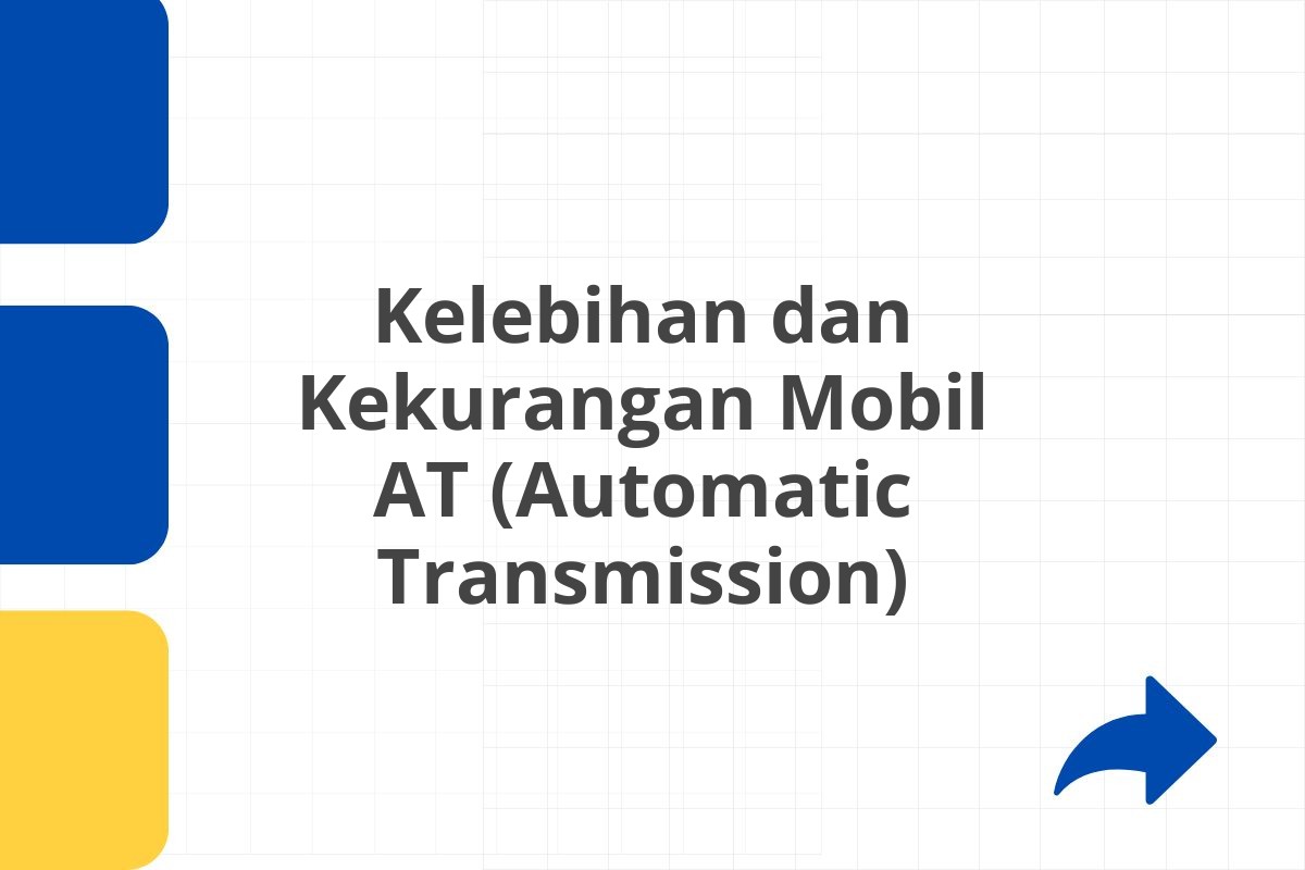 Kelebihan dan Kekurangan Mobil AT (Automatic Transmission)