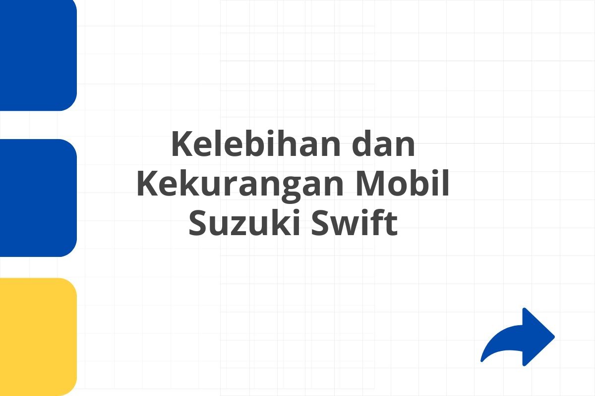 Kelebihan dan Kekurangan Mobil Suzuki Swift