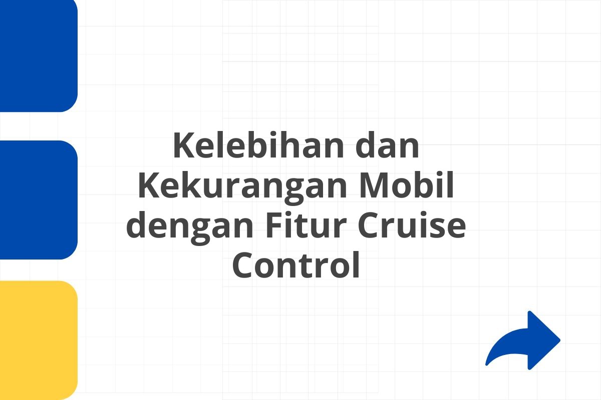 Kelebihan dan Kekurangan Mobil dengan Fitur Cruise Control