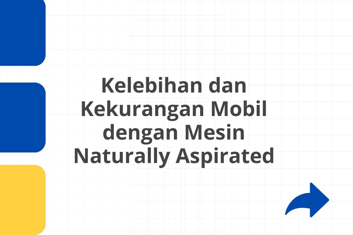 Kelebihan dan Kekurangan Mobil dengan Mesin Naturally Aspirated