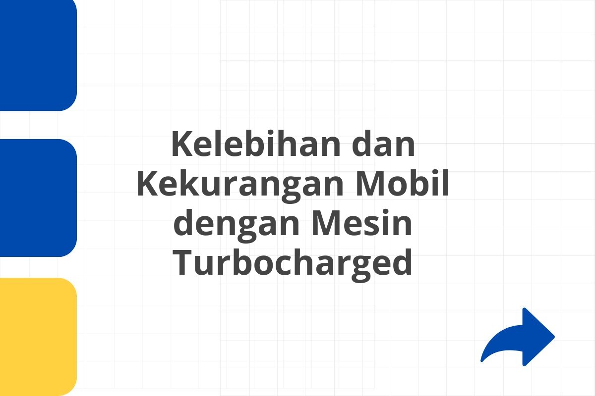 Kelebihan dan Kekurangan Mobil dengan Mesin Turbocharged