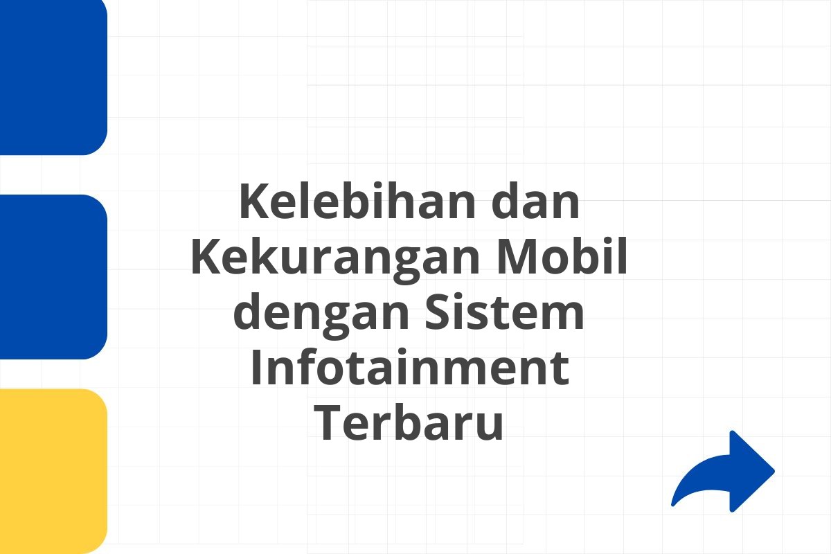 Kelebihan dan Kekurangan Mobil dengan Sistem Infotainment Terbaru