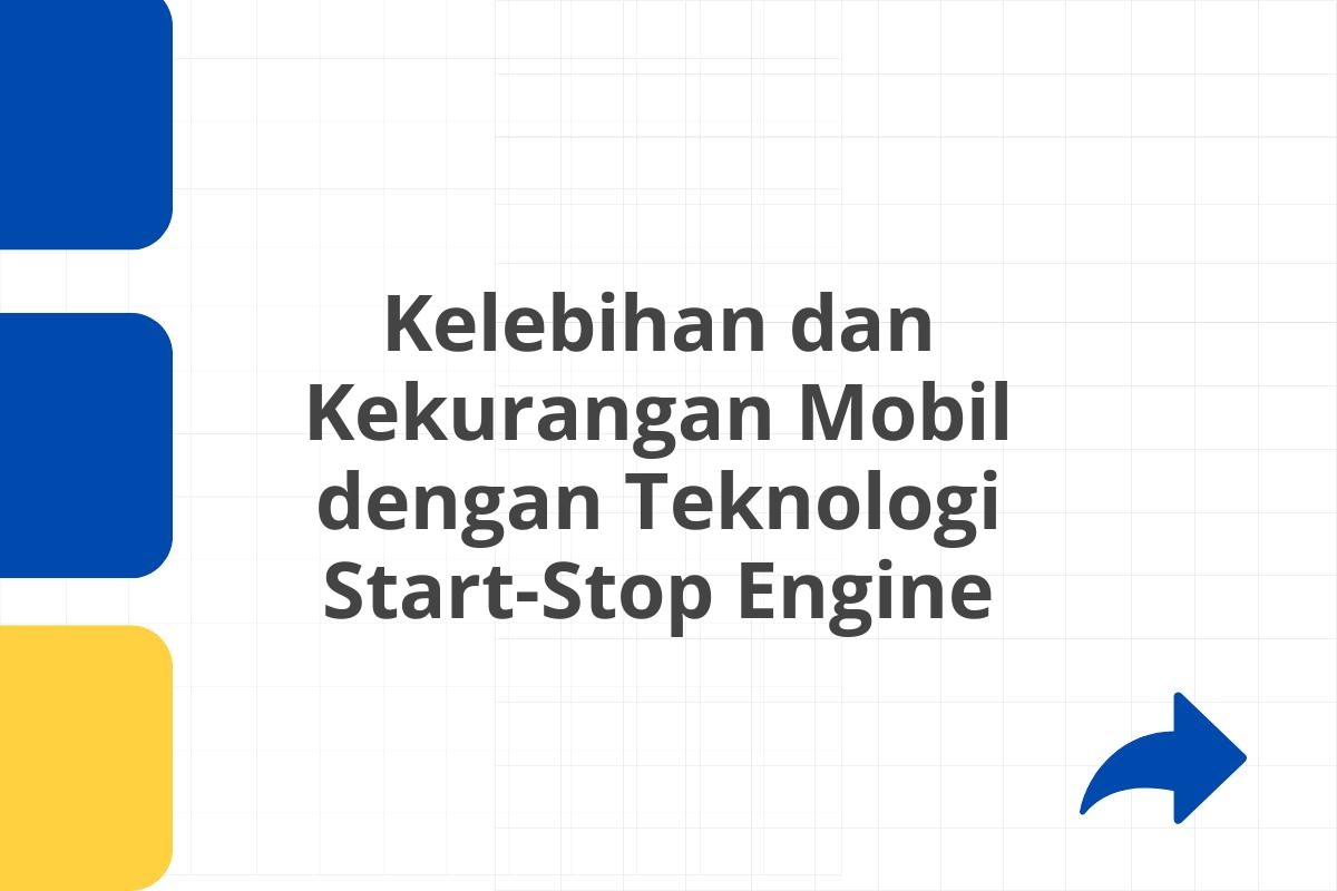 Kelebihan dan Kekurangan Mobil dengan Teknologi Start-Stop Engine