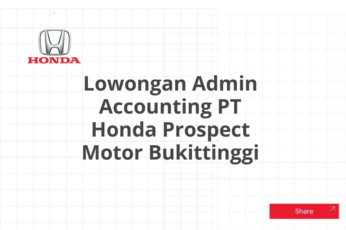 Lowongan Admin Accounting PT Honda Prospect Motor Bukittinggi