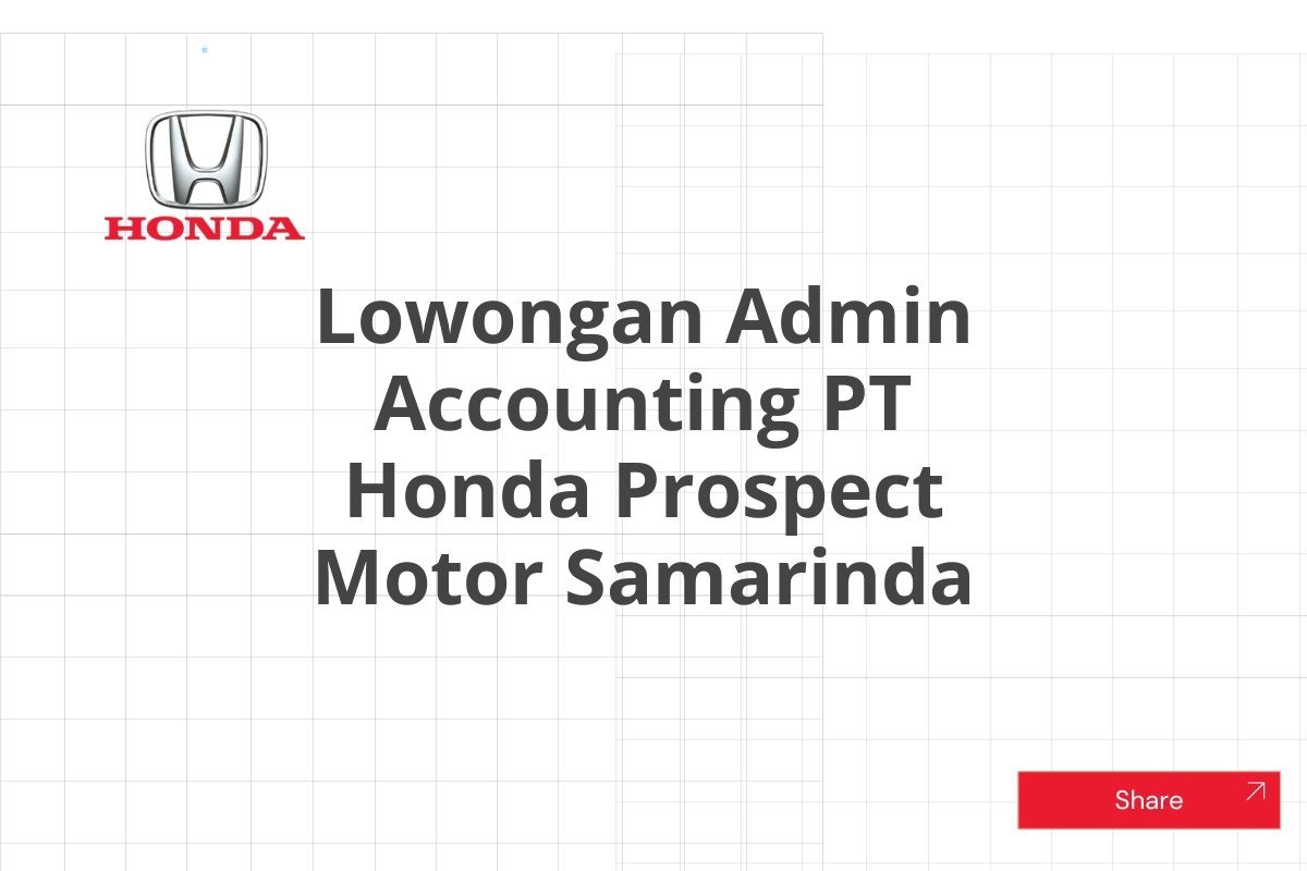 Lowongan Admin Accounting PT Honda Prospect Motor Samarinda