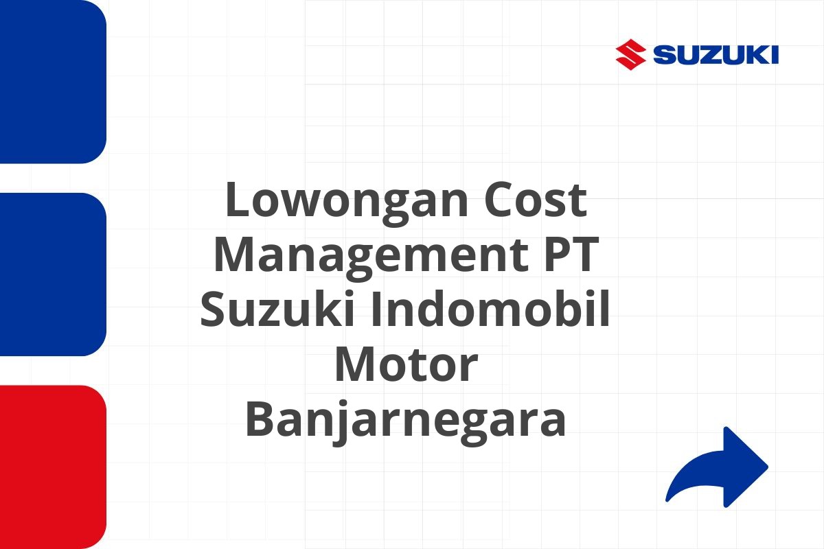 Lowongan Cost Management PT Suzuki Indomobil Motor Banjarnegara