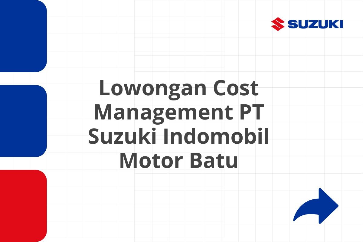 Lowongan Cost Management PT Suzuki Indomobil Motor Batu