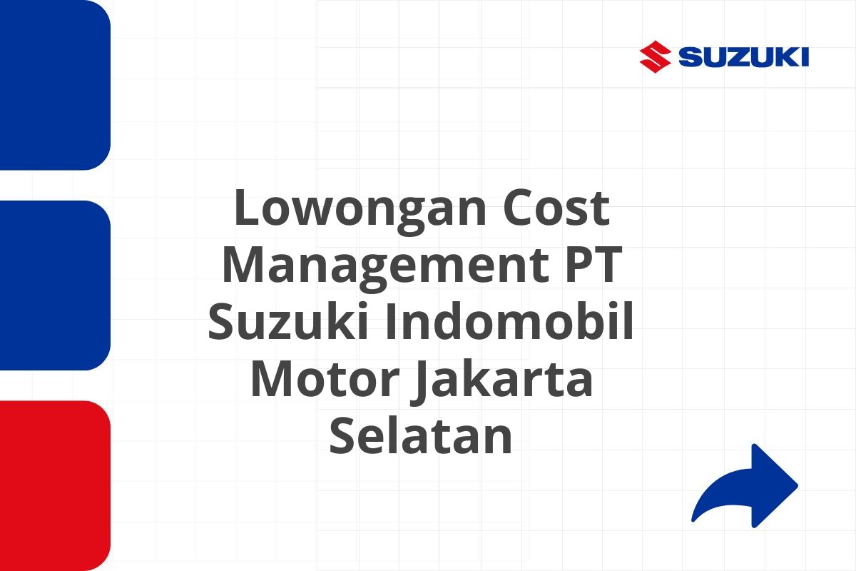 Lowongan Cost Management PT Suzuki Indomobil Motor Jakarta Selatan