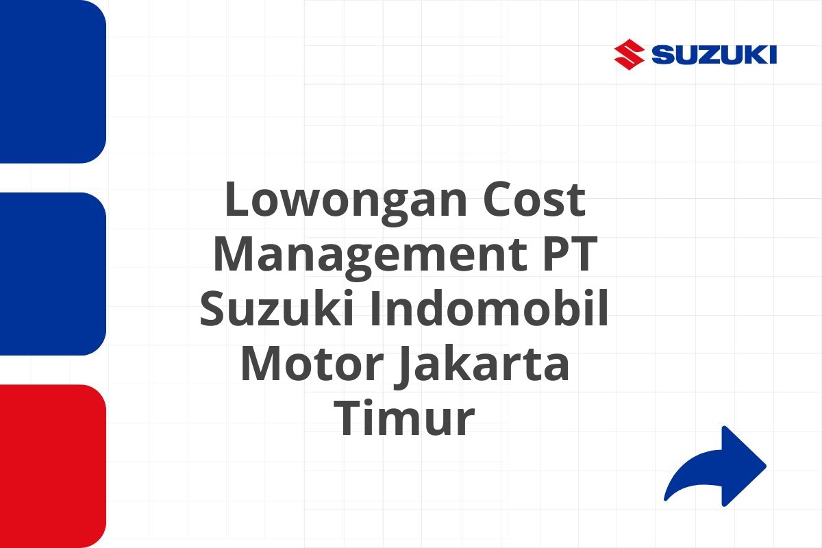 Lowongan Cost Management PT Suzuki Indomobil Motor Jakarta Timur