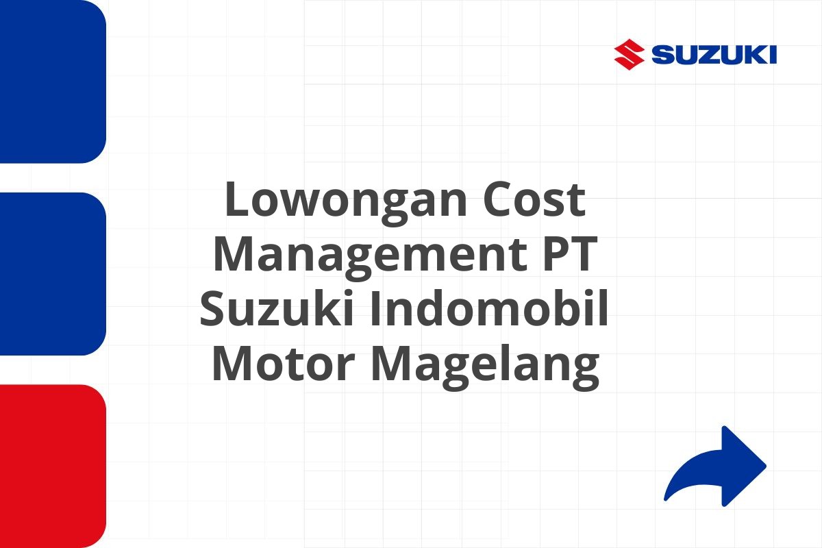 Lowongan Cost Management PT Suzuki Indomobil Motor Magelang