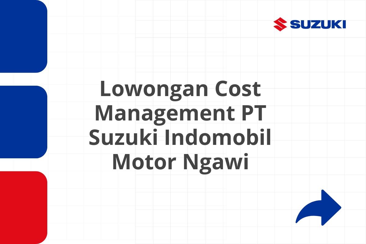Lowongan Cost Management PT Suzuki Indomobil Motor Ngawi