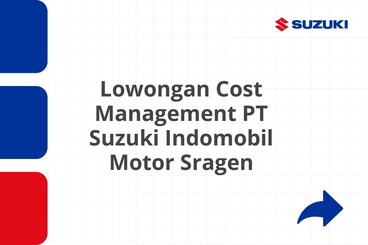 Lowongan Cost Management PT Suzuki Indomobil Motor Sragen