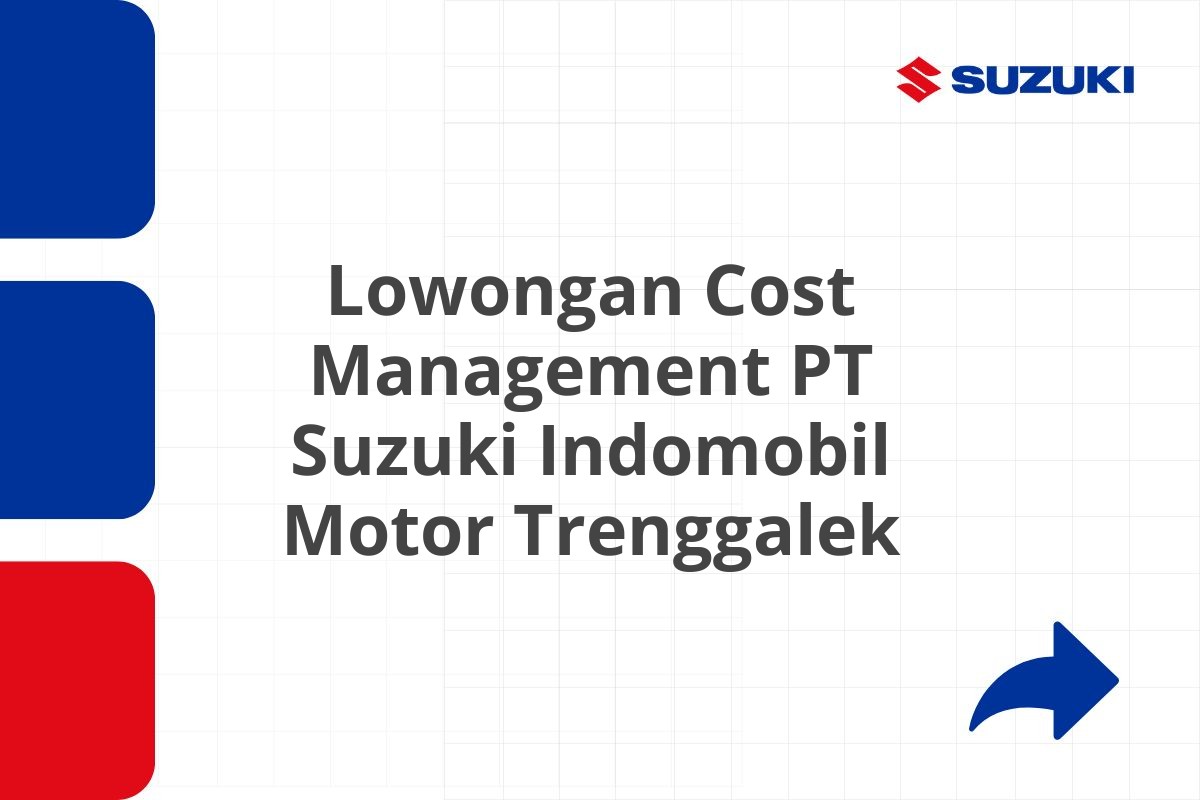 Lowongan Cost Management PT Suzuki Indomobil Motor Trenggalek