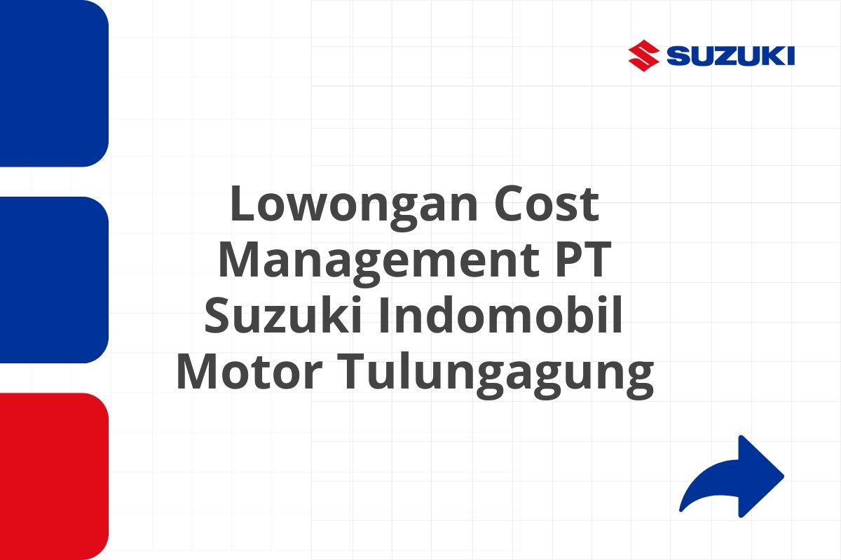 Lowongan Cost Management PT Suzuki Indomobil Motor Tulungagung