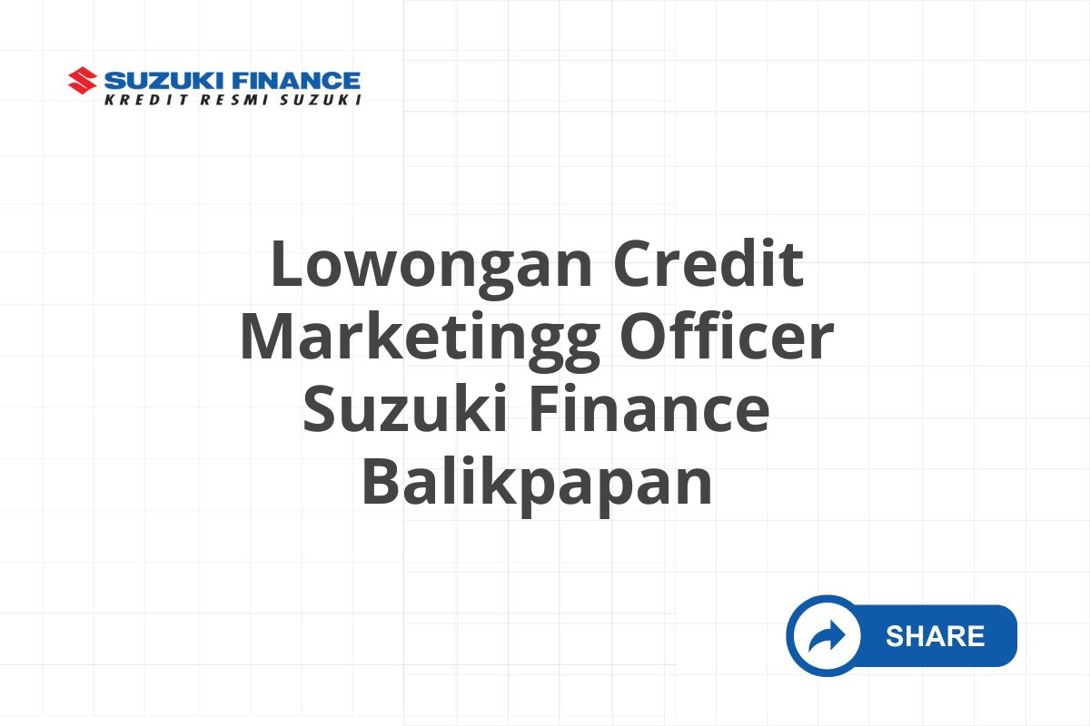 Lowongan Credit Marketingg Officer Suzuki Finance Balikpapan