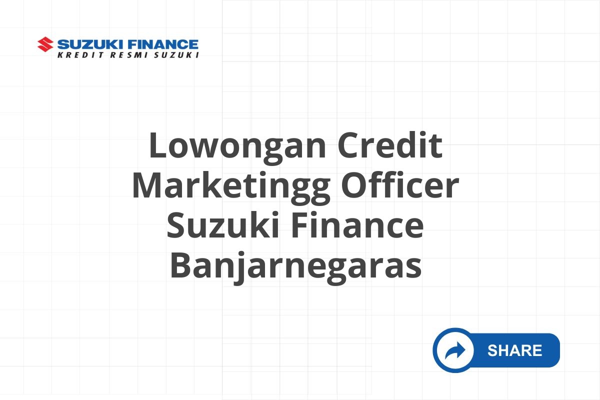 Lowongan Credit Marketingg Officer Suzuki Finance Banjarnegaras