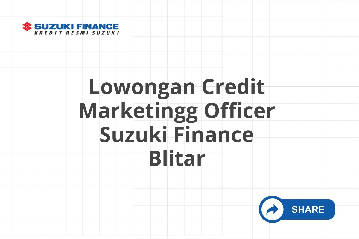 Lowongan Credit Marketingg Officer Suzuki Finance Blitar