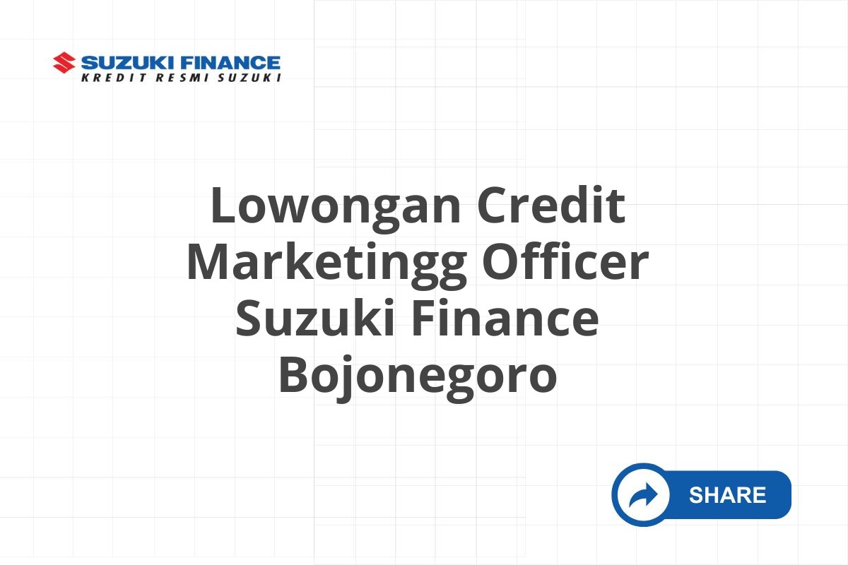 Lowongan Credit Marketingg Officer Suzuki Finance Bojonegoro