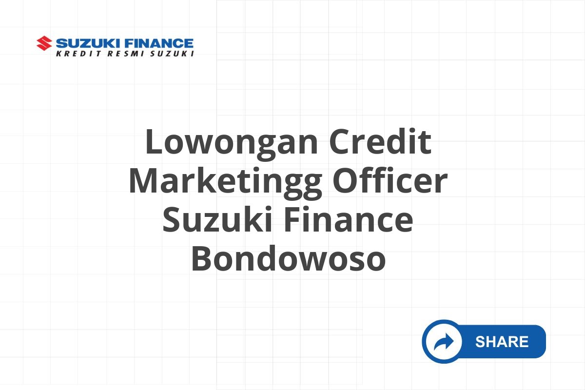 Lowongan Credit Marketingg Officer Suzuki Finance Bondowoso