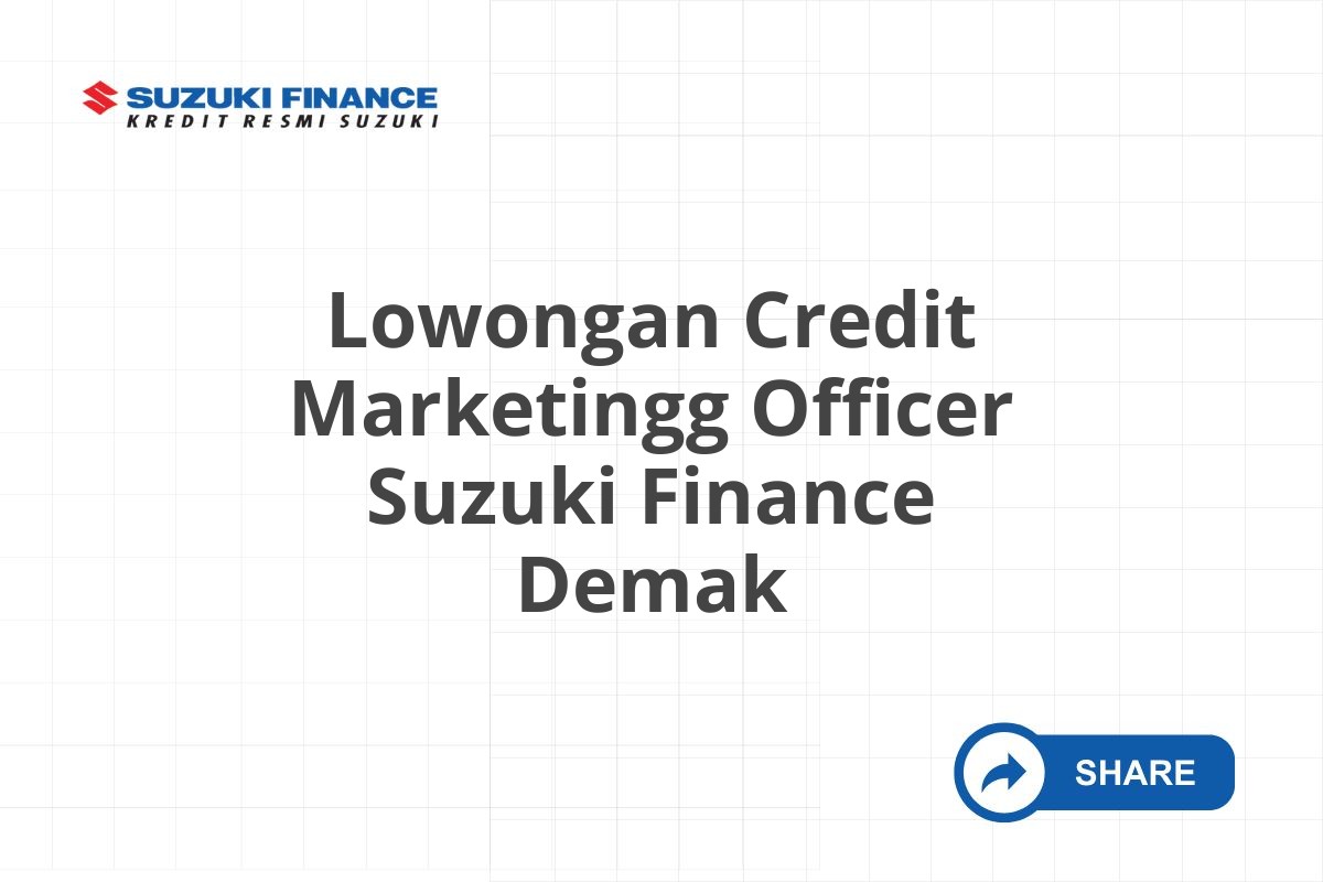 Lowongan Credit Marketingg Officer Suzuki Finance Demak
