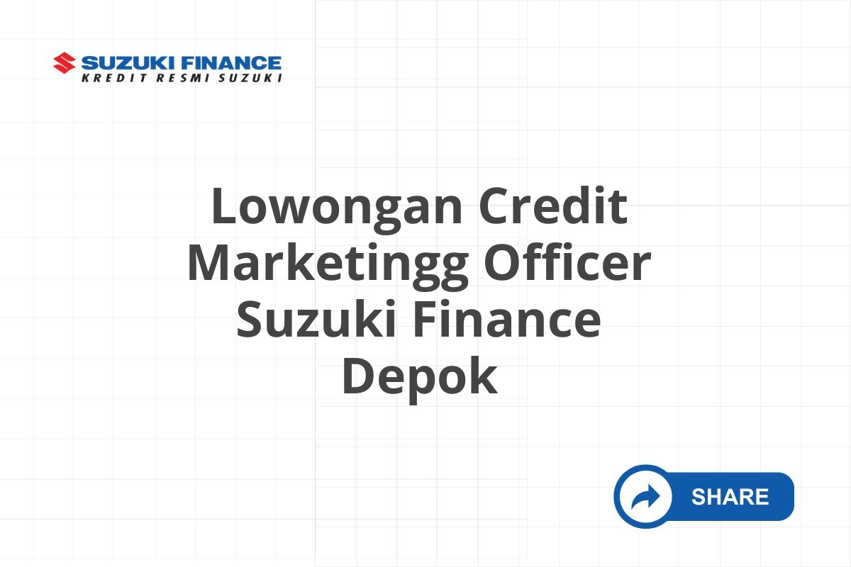 Lowongan Credit Marketingg Officer Suzuki Finance Depok
