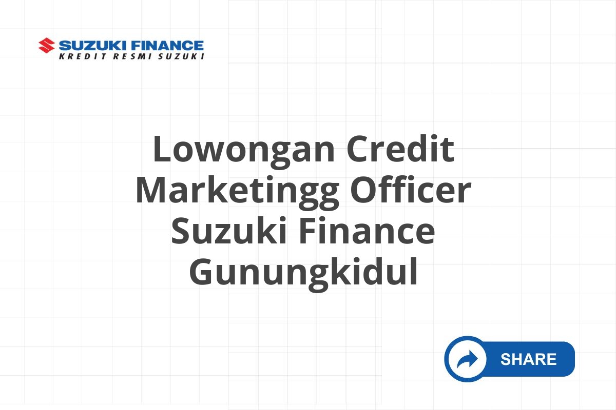 Lowongan Credit Marketingg Officer Suzuki Finance Gunungkidul