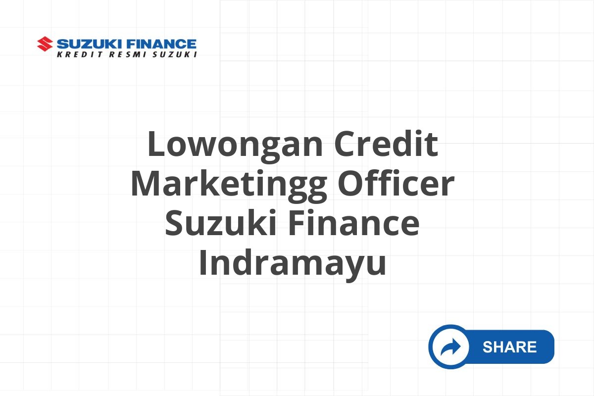 Lowongan Credit Marketingg Officer Suzuki Finance Indramayu