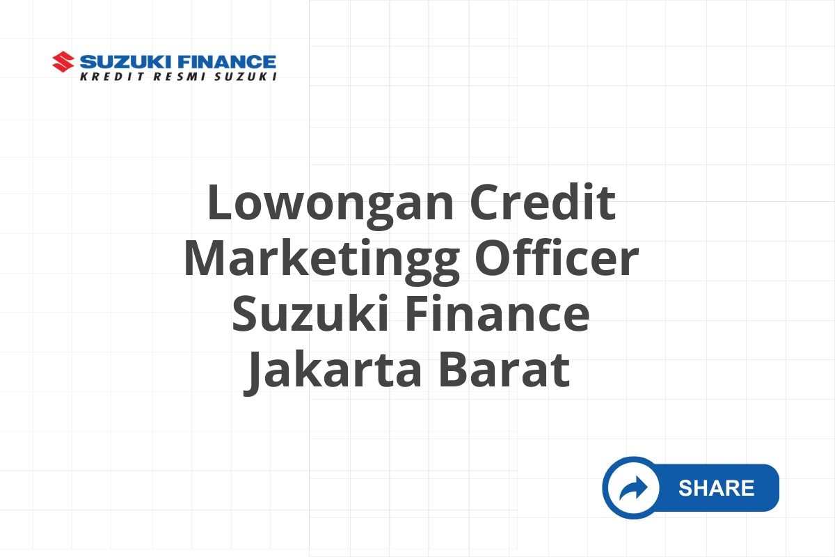 Lowongan Credit Marketingg Officer Suzuki Finance Jakarta Barat