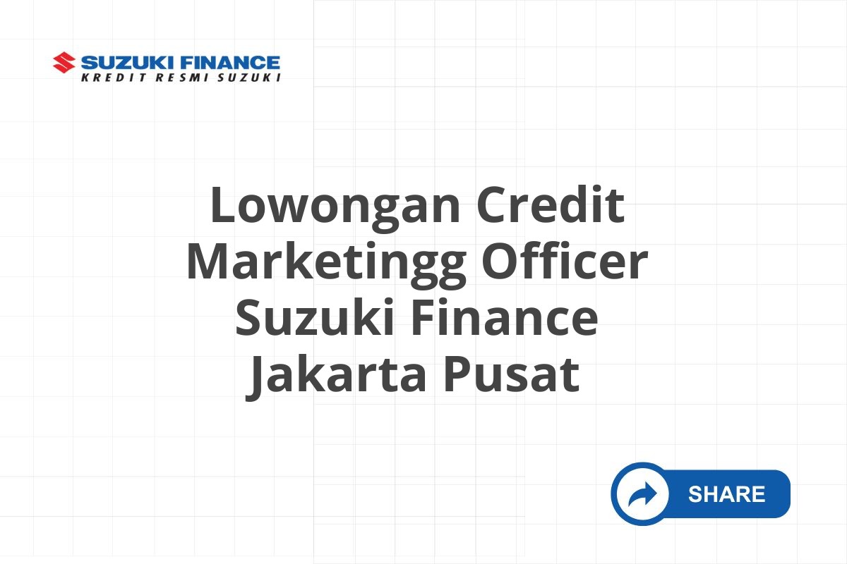 Lowongan Credit Marketingg Officer Suzuki Finance Jakarta Pusat