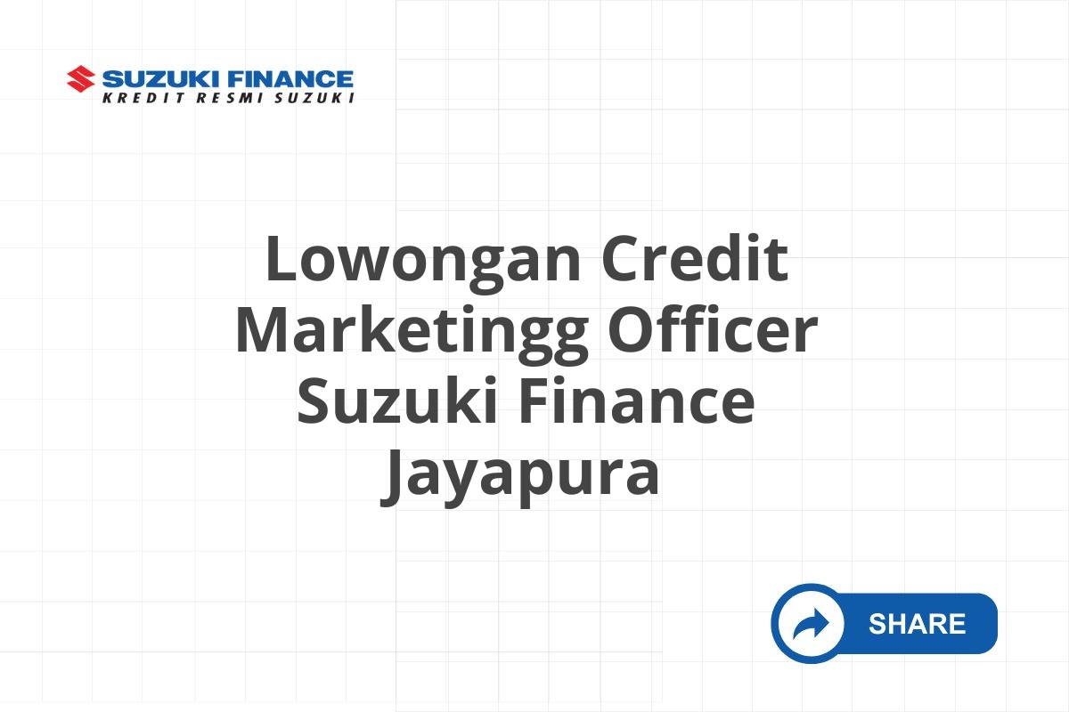 Lowongan Credit Marketingg Officer Suzuki Finance Jayapura