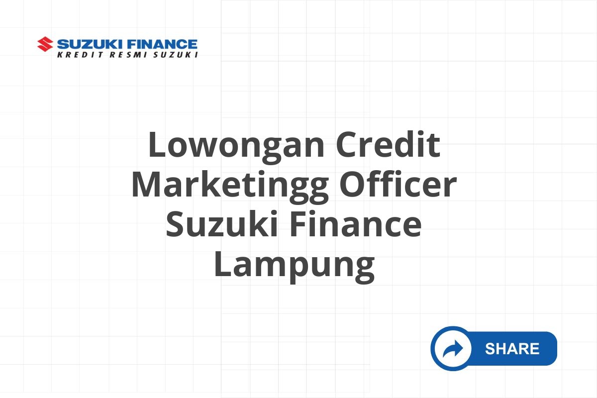 Lowongan Credit Marketingg Officer Suzuki Finance Lampung
