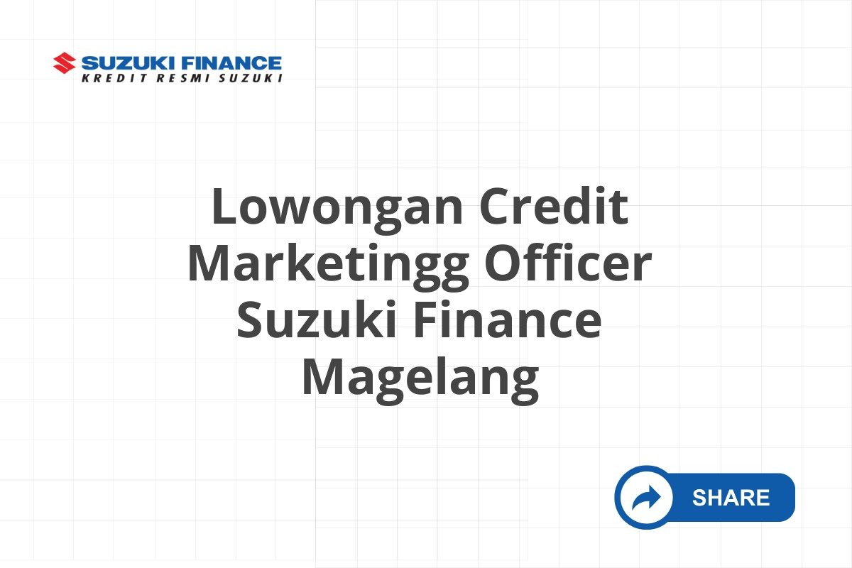 Lowongan Credit Marketingg Officer Suzuki Finance Magelang